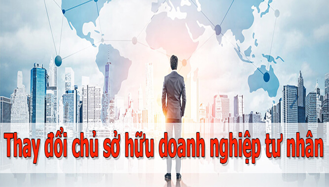 THỦ TỤC THAY ĐỔI CHỦ DOANH NGHIỆP DOANH NGHIỆP TƯ NHÂN