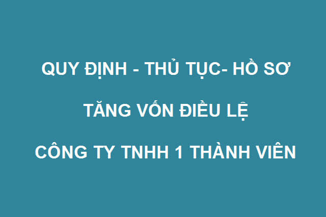 THỦ TỤC THAY ĐỔI VỐN ĐIỀU LỆ