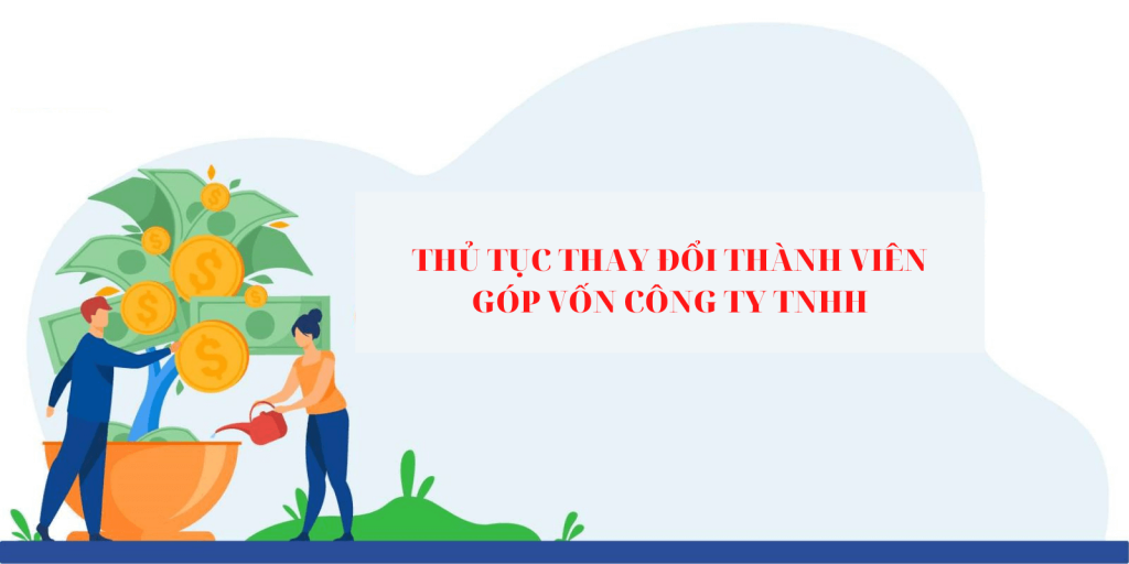 THỦ TỤC THAY ĐỔI THÀNH VIÊN GÓP VỐN CÔNG TY TNHH