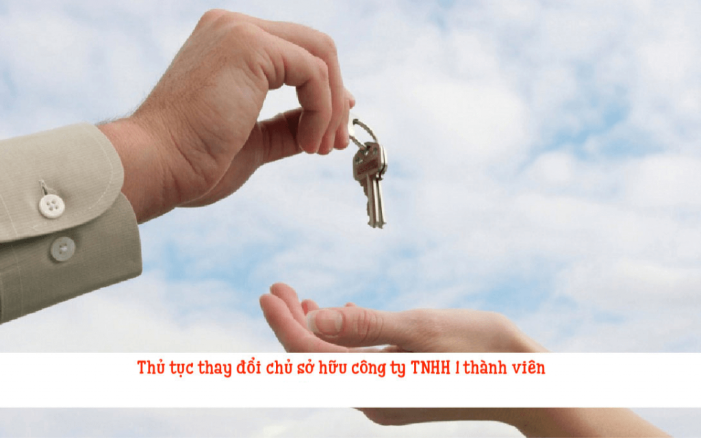 THỦ TỤC THAY ĐỔI CHỦ SỞ HỮU CÔNG TY TNHH MỘT THÀNH VIÊN